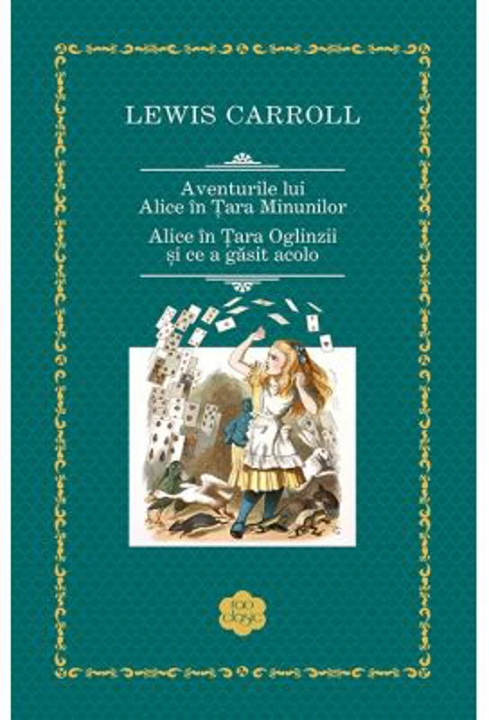 Aventurile lui Alice in Tara Minunilor. Alice in Tara Oglinzii si ce a gasit acolo - Lewis Carroll