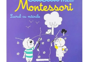 Caietul meu Montessori. Lucrul cu mainile - Marie Kirchner