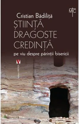 Stiinta dragoste credinta. Pe viu despre parintii bisericii - Cristian Badilita