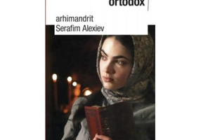 Calauza rugatorului ortodox. Piedici, ispite si apropierea de Dumnezeu pe calea rugaciunii - arhim. Serafim Alexiev