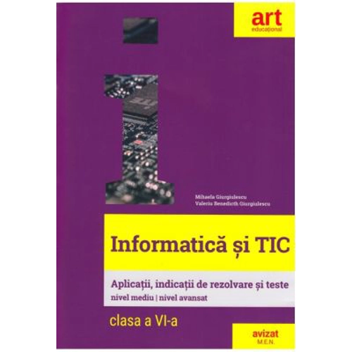 INFORMATICA si TIC. Clasa a 6-a. Aplicatii, indicatii de rezolvare si teste