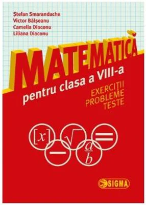 Matematica pentru clasa a 8-a. Exercitii, probleme, teste - Stefan Smarandache