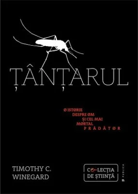 Tantarul. O istorie despre om si cel mai mortal pradator - Timothy C. Winegard