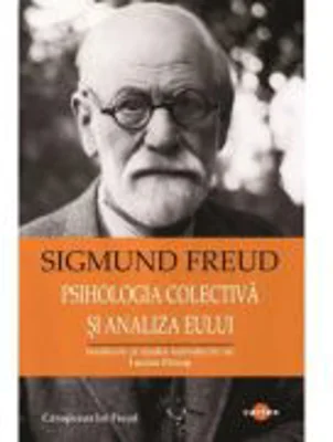 Psihologia colectiva si analiza eului - Sigmund Freud