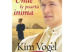 Unde te poarta inima - Kim Vogel Sawyer
