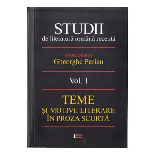 Studii de literatura romana recenta. Volumul 1