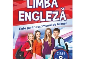 Limba engleza. Teste pentru examenul de bilingv - Loredana Ivan