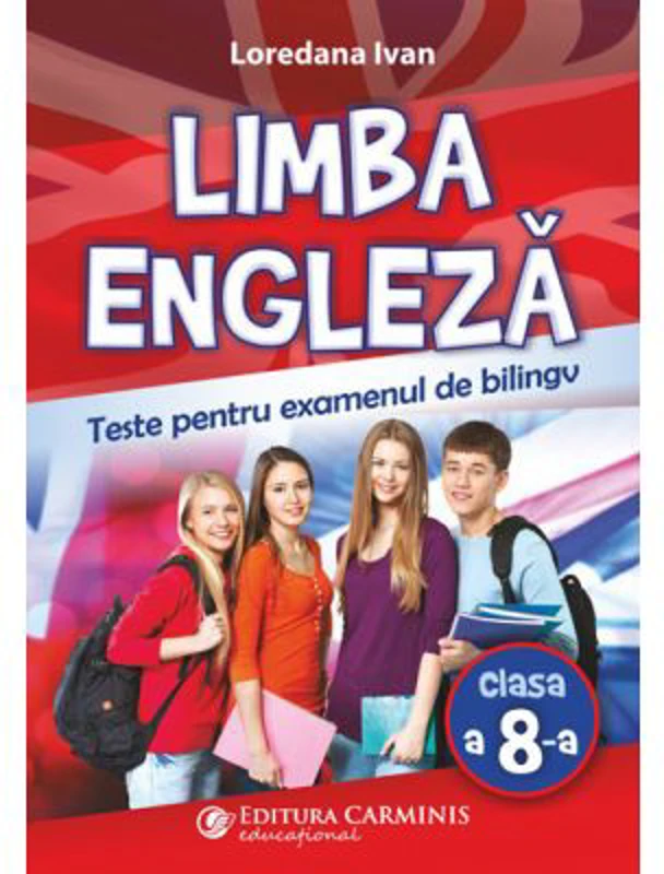 Limba engleza. Teste pentru examenul de bilingv - Loredana Ivan