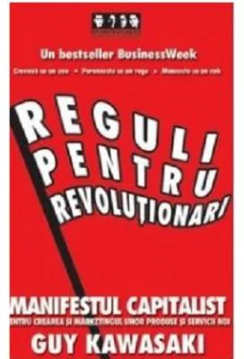 Reguli pentru revolutionari. Manifestul capitalist pentru crearea si marketingul unor produse si servicii noi