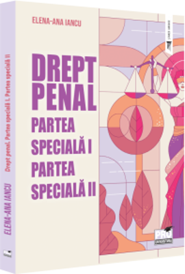 Drept penal. Partea speciala I. Partea speciala II