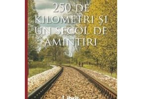 250 de kilometri si un secol de amintiri