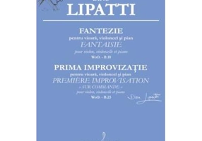 Fantezie. Prima improvizatie pentru vioara, violoncel si pian - Dinu Lipatti