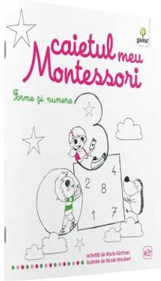 Caietul meu Montessori. Forme si numere - Marie Kirchner