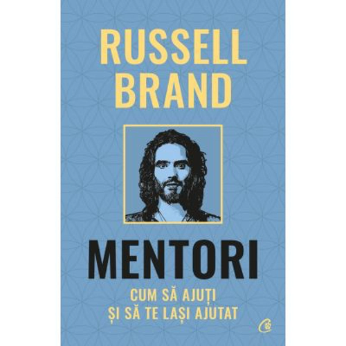 Mentori. Cum sa ajuti si sa te lasi ajutat - Russell Brand