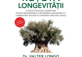 Reteta longevitatii. O noua strategie alimentara pentru regenerarea si intinerirea organismului, combaterea bolilor si atingerea greutatii ideale - Va