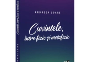 Cuvintele, intre fizic si metafizic - Andreea Soare