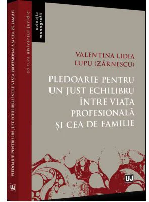 Pledoarie pentru un just echilibru intre viata profesionala si cea de familie - Valentina Lidia Lupu (Zarnescu)