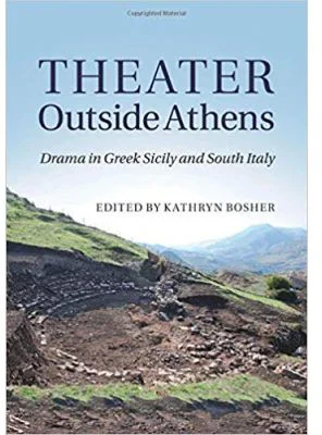 Theater outside Athens: Drama in Greek Sicily and South Italy - Kathryn Bosher