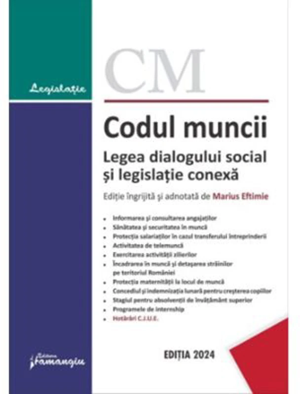 Codul muncii. Legea dialogului social si legislatie conexa. Actualizat la 29 ianuarie 2024
