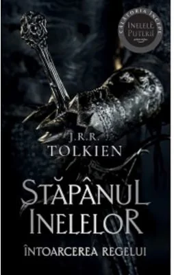 Intoarcerea Regelui. Volumul 3 al trilogiei Stapanul Inelelor (editie 2023) - J. R. R. Tolkien