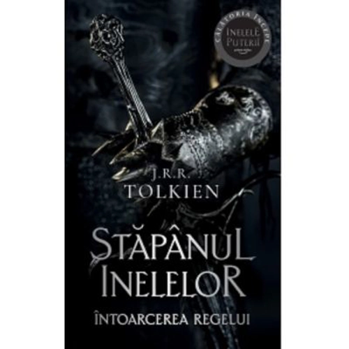 Intoarcerea Regelui. Volumul 3 al trilogiei Stapanul Inelelor (editie 2023) - J. R. R. Tolkien