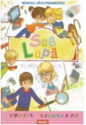Sub lupa - Mircea Santimbreanu