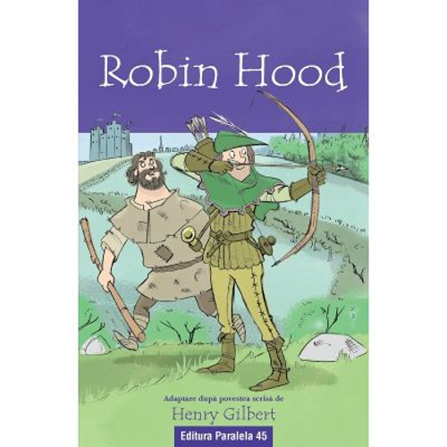 Robin Hood (text adaptat) - Henry Gilbert