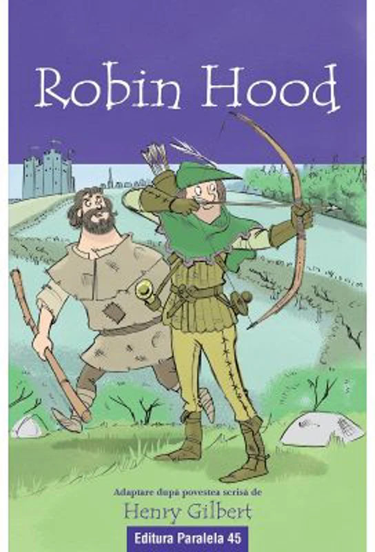 Robin Hood (text adaptat) - Henry Gilbert