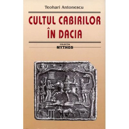 Cultul cabirilor in Dacia - Teohari Antonescu