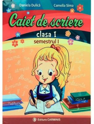 Caiet de scriere. Clasa 1. Semestrul 1 - Daniela Dulica