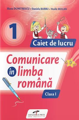 Comunicare in limba romana. Caiet de lucru. Clasa 1 - Iliana Dumitrescu