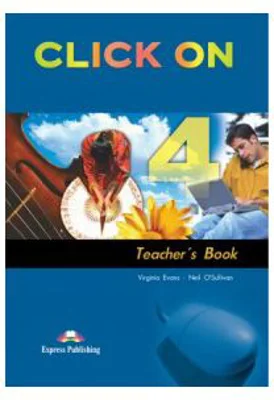 Click On 4, Teachers Book. Manualul profesorului - Virginia Evans