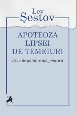 Apoteoza lipsei de temeiuri. Eseu de gandire adogmatica