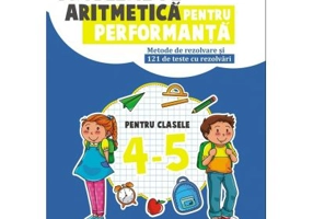 Probleme de aritmetica pentru performanta. Metode de rezolvare si 121 de teste cu rezolvari pentru clasele 4-5 - Adrian Zanoschi