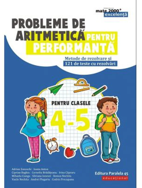 Probleme de aritmetica pentru performanta. Metode de rezolvare si 121 de teste cu rezolvari pentru clasele 4-5 - Adrian Zanoschi