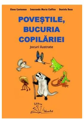 Povestile, bucuria copilariei. Jocuri ilustrate - Daniela Dosa, Elena Contoman, Smaranda Maria Cioflica