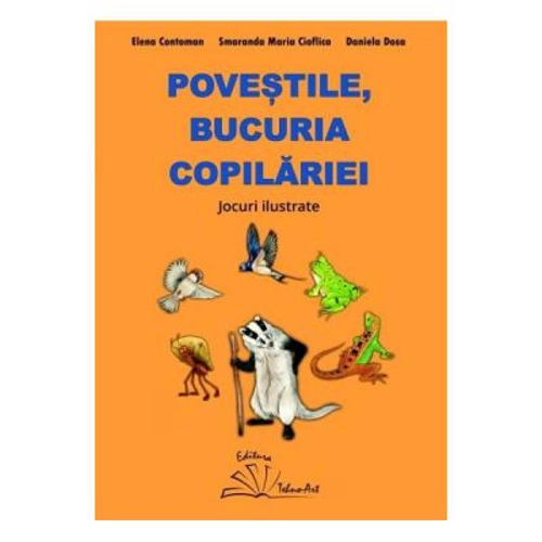 Povestile, bucuria copilariei. Jocuri ilustrate - Daniela Dosa, Elena Contoman, Smaranda Maria Cioflica