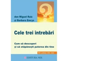 Cele trei intrebari - Don Miguel Ruiz, Barbara Emrys