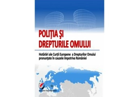 Politia si Drepturile Omului. Hotarari ale Curtii Europene a Drepturilor Omului pronuntate impotriva Romaniei - Gabriel Cornel Caian