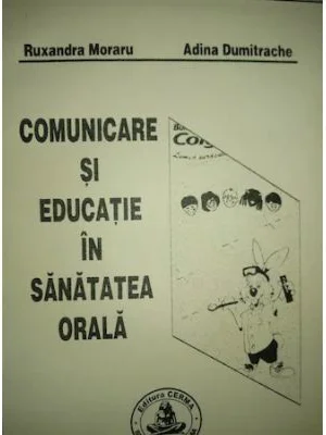 Comunicare si educatie in sanatatea orala - Ruxandra Moraru