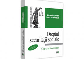 Dreptul securitatii sociale. Curs universitar, editia a IX-a, actualizata