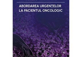Abordarea urgentelor la pacientul oncologic - Renata Zahu, Sebastian Tranca