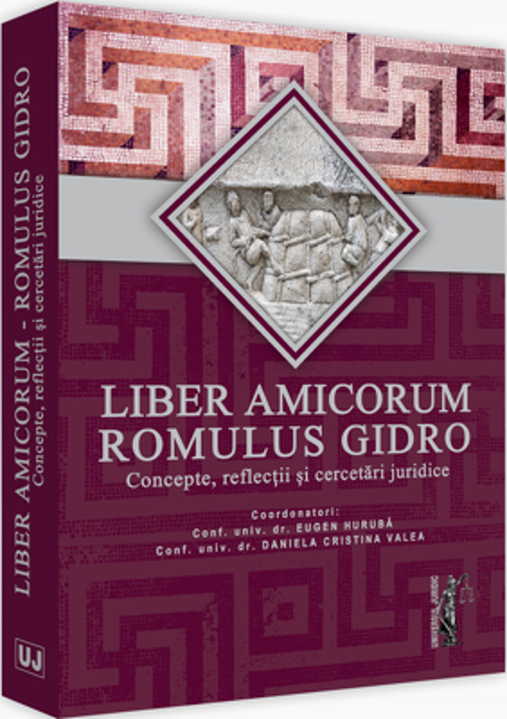 Liber Amicorum Romulus Gidro. Concepte, reflectii si cercetari juridice