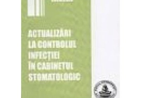 Actualizari la controlul infectiei in cabinetul stomatologic - Marian Cuculescu