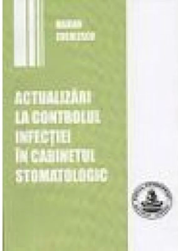 Actualizari la controlul infectiei in cabinetul stomatologic - Marian Cuculescu