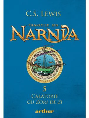 Cronicile din Narnia 5. Calatorie cu Zori de zi - C. S. Lewis