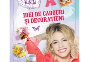 Violetta. Idei de cadouri si decoratiuni - Disney