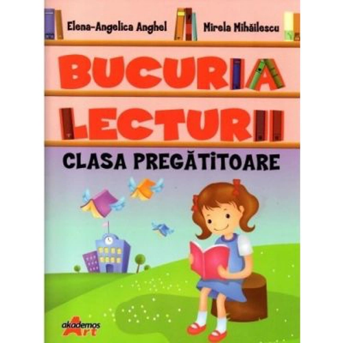Bucuria lecturii pentru clasa pregatitoare - Elena Angelica Anghel