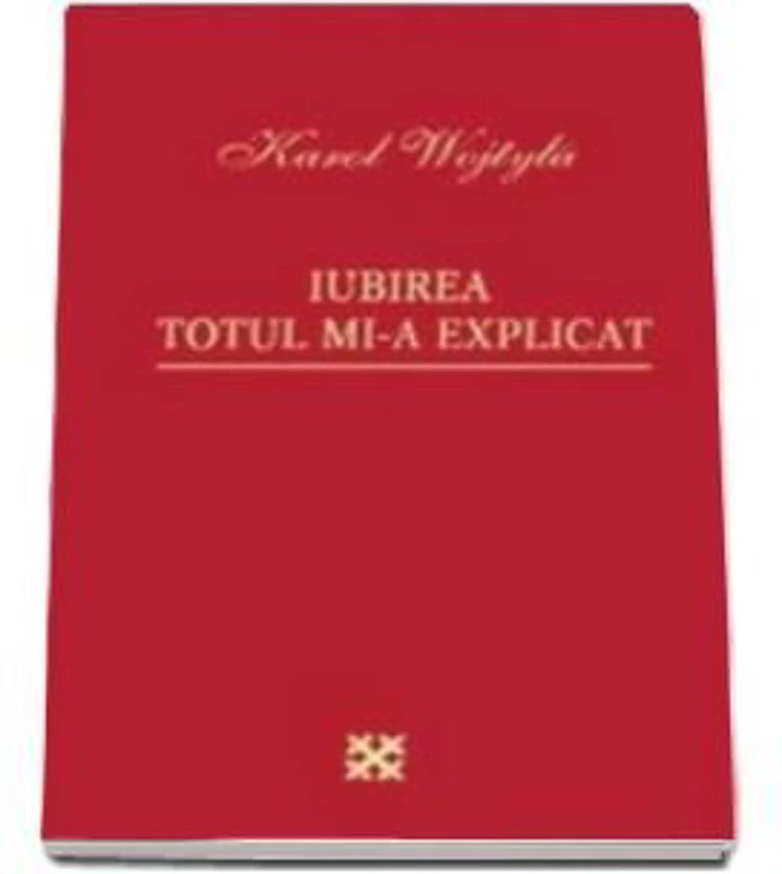 Iubirea totul mi-a explicat (Wojtyla Karol)