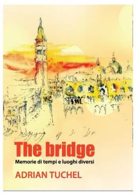 The bridge. Memorie di tempi e luoghi diversi